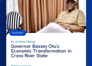 Governor Bassey Otu’s Economic Transformation in Cross River State